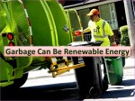 Our Renewable Energy Can Be Garbage And That’s A Good Thing