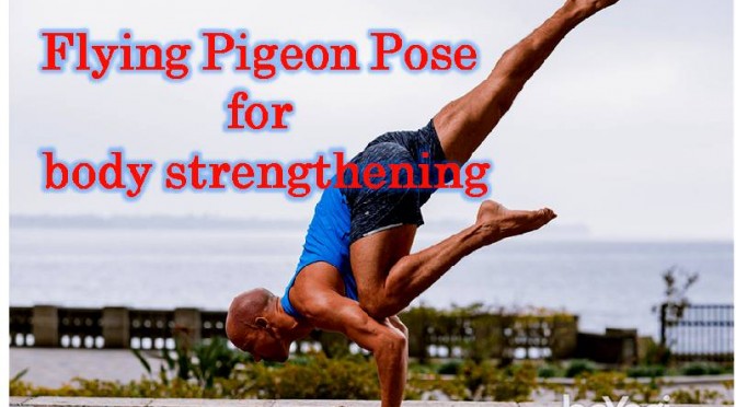 Flying pigeon pose for body strengthening