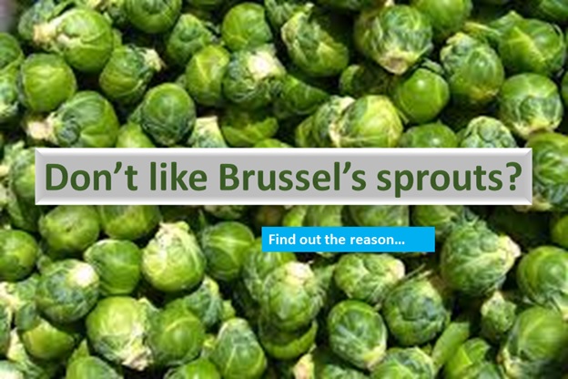 Why Brussels sprouts are disliked?