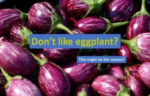 Why you don't like eggplant?