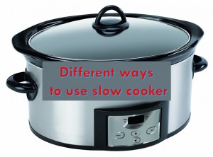 Different ways to use slow cooker
