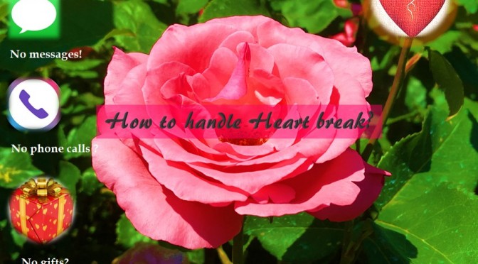 How to handle a heart break ?