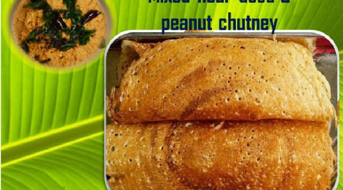 Mixed flour dosa with peanut chutney