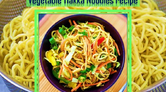 vegetable Hakka noodles