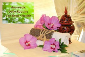 Ayurveda daily routine for better health