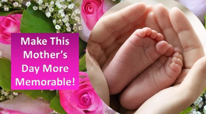 Make Mother's Day Memorable