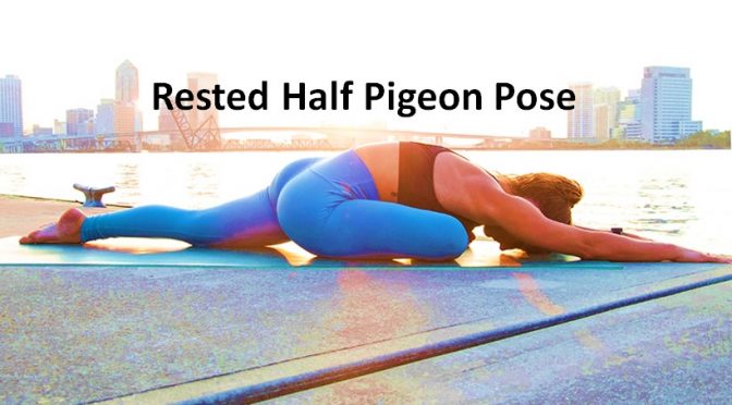 Rested half pigeon pose