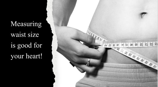 Waist measurement is good for heart
