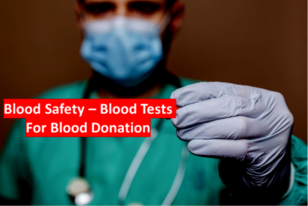 Blood Safety - Blood Donations Are Screened For Infectious Diseases