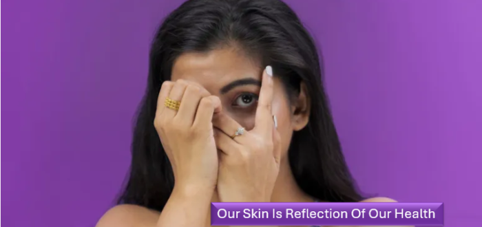 Our Skin Is Reflection Of Our Inner Health